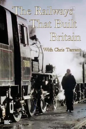 The Railways That Built Britain with Chris Tarrant Poster