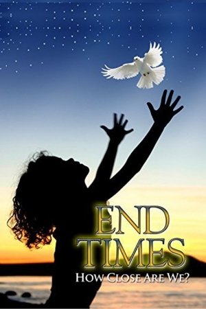 End Times: How Close Are We? Poster