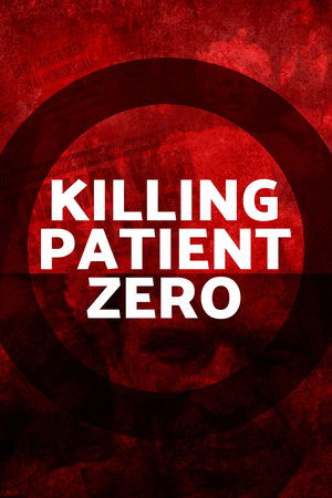 Killing Patient Zero Poster