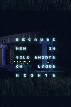 Because Men in Silk Shirts on Lagos Nights Poster