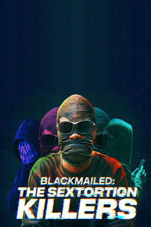 Blackmailed: The Sextortion Killers Poster