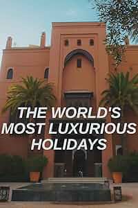 The World's Most Luxurious Holidays Poster