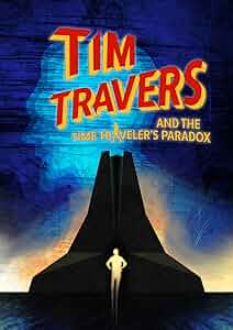 Tim Travers & The Time Traveler's Paradox Poster